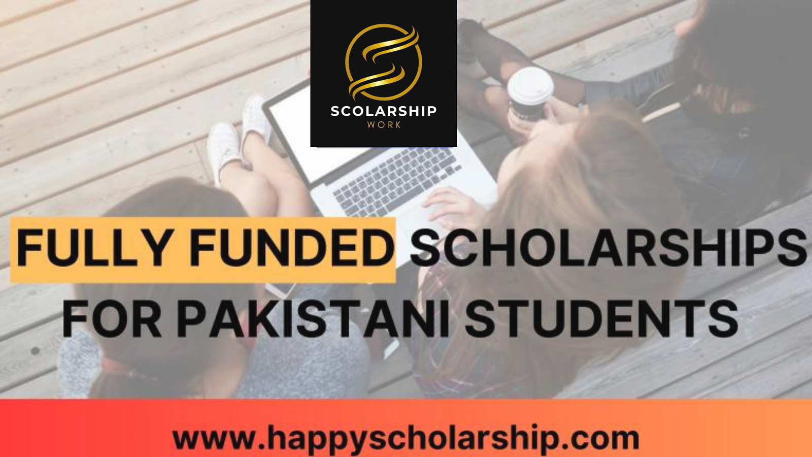  Fully Funded Scholarships for Pakistani Students in 2023-2024