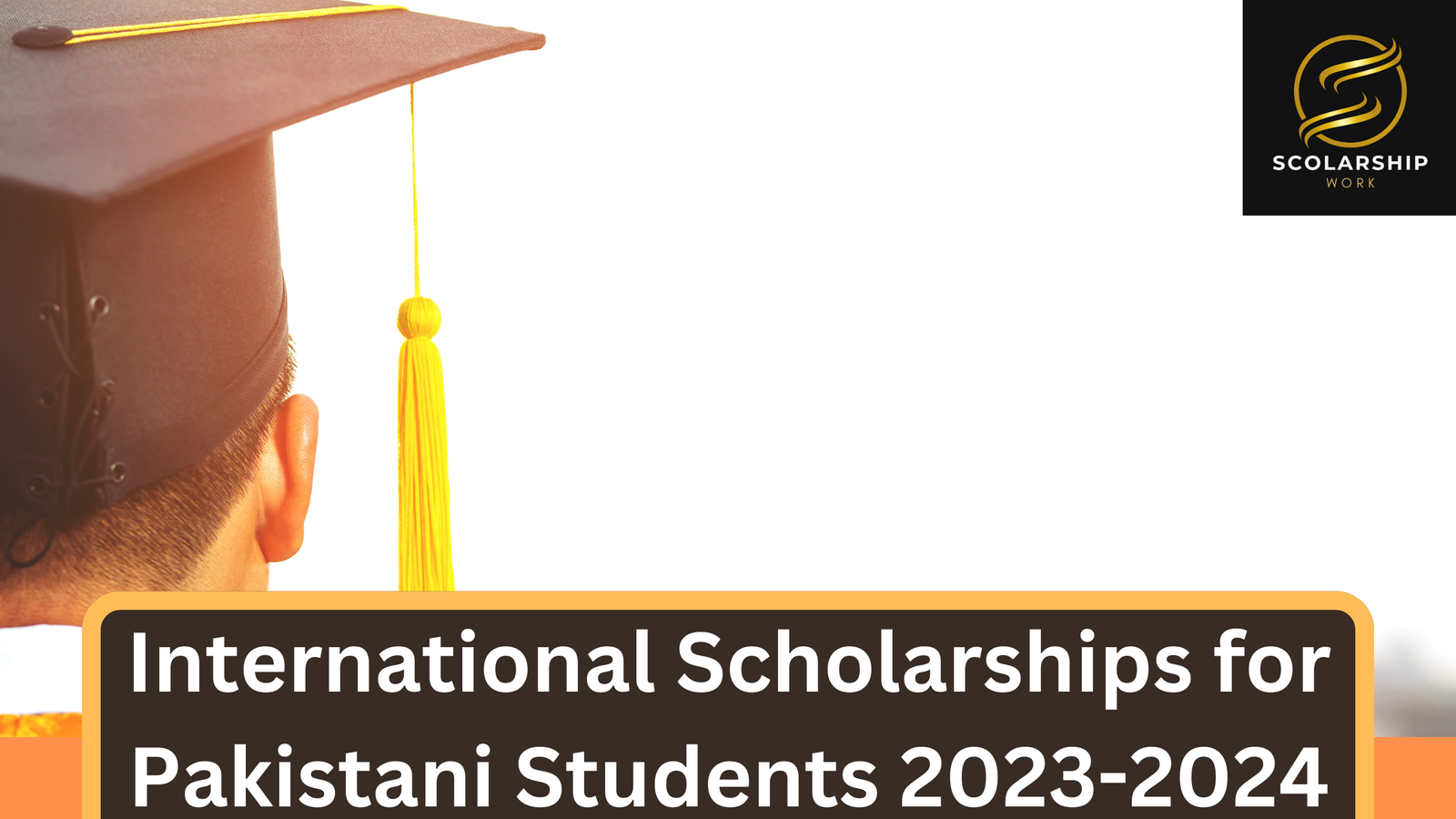 International Scholarships for Pakistani Students 2023-2024